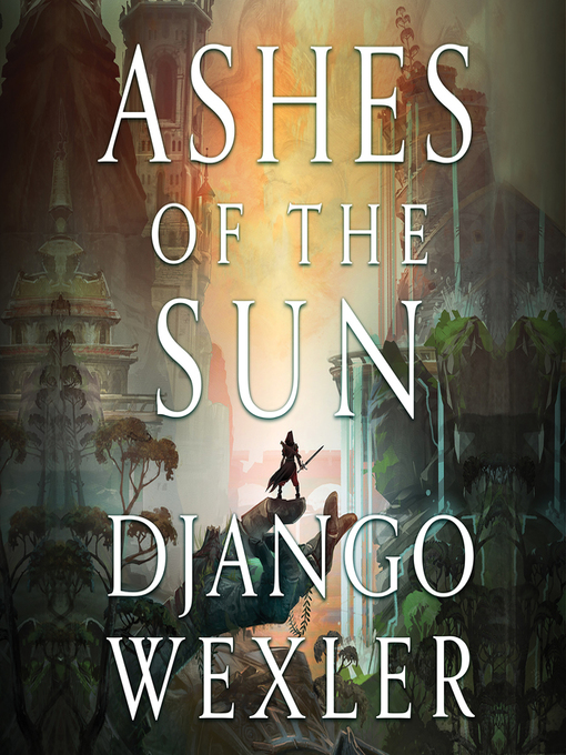 Title details for Ashes of the Sun by Django Wexler - Wait list